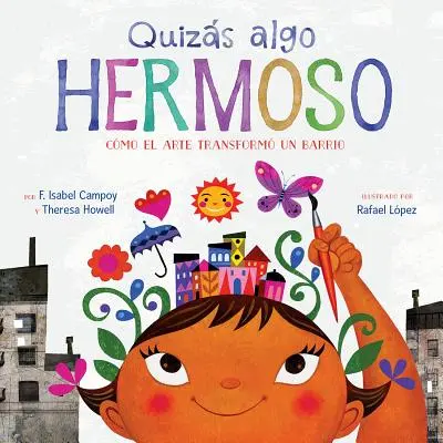 Quizs Algo Hermoso: Cmo el Arte Transform un Barrio = Vielleicht etwas Schönes - Quizs Algo Hermoso: Cmo el Arte Transform un Barrio = Maybe Something Beautiful