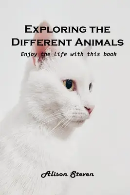 Erforsche die verschiedenen Tiere: Genießen Sie das Leben mit diesem Buch - Exploring the Different Animals: Enjoy the life with this book