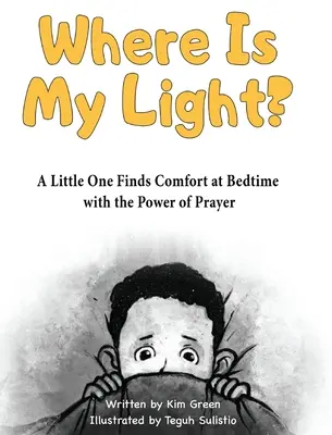 Wo ist mein Licht: Ein kleines Kind findet Trost zur Schlafenszeit durch die Kraft des Gebets - Where is My Light: A Little One Finds Comfort at Bedtime with the Power of Prayer