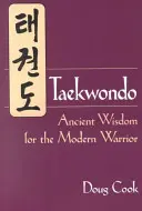 Taekwondo: Uralte Weisheit für den modernen Kämpfer - Taekwondo: Ancient Wisdom for the Modern Warrior