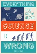 Alles, was Sie über die Wissenschaft wissen, ist falsch - Everything You Know about Science Is Wrong