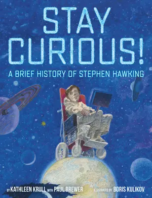 Bleib neugierig! Eine kurze Geschichte von Stephen Hawking - Stay Curious!: A Brief History of Stephen Hawking