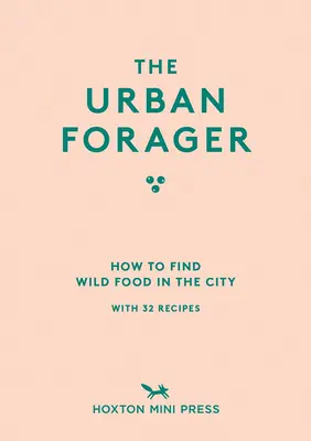 Der Stadtforscher: Wie man in der Stadt wilde Nahrung findet und kocht - The Urban Forager: How to Find and Cook Wild Food in the City