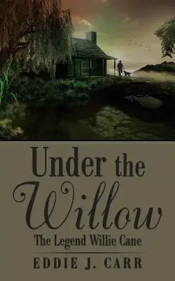Unter der Weide: Die Legende Willie Cane - Under the Willow: The Legend Willie Cane