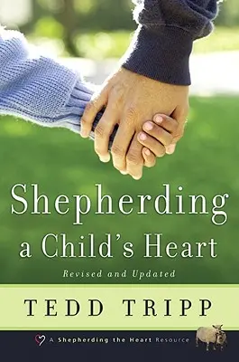 Einem Kind das Herz schenken - Shepherding a Child's Heart - Shepherding a Child's Heart