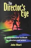 Das Auge des Regisseurs: Ein umfassendes Lehrbuch für Regisseure und Schauspieler - The Director's Eye: A Comprehensive Textbook for Directors and Actors