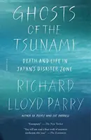 Geister des Tsunami: Tod und Leben in Japans Katastrophengebiet - Ghosts of the Tsunami: Death and Life in Japan's Disaster Zone