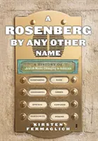 Ein Rosenberg unter jedem anderen Namen: Eine Geschichte der jüdischen Namensänderung in Amerika - A Rosenberg by Any Other Name: A History of Jewish Name Changing in America
