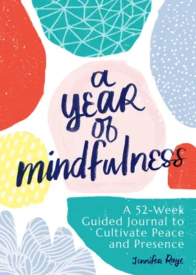 Ein Jahr der Achtsamkeit: Ein 52-wöchiges Tagebuch zur Kultivierung von Frieden und Präsenz - A Year of Mindfulness: A 52-Week Guided Journal to Cultivate Peace and Presence
