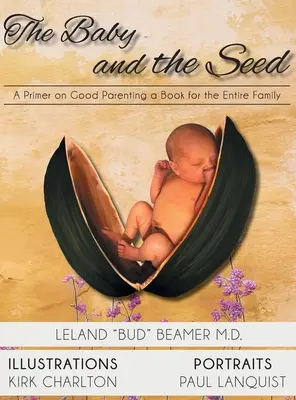 Das Baby und die Saat: Eine Fibel für gute Elternschaft ein Buch für die ganze Familie - The Baby and the Seed: A Primer on Good Parenting a Book for the Entire Family