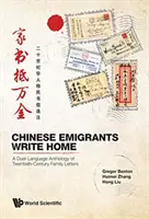 Chinesische Migranten schreiben nach Hause: Eine zweisprachige Anthologie von Familienbriefen aus dem zwanzigsten Jahrhundert - Chinese Migrants Write Home: A Dual-Language Anthology of Twentieth-Century Family Letters