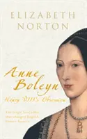 Anne Boleyn: Die Besessenheit Heinrichs VIII. - Anne Boleyn: Henry VIII's Obsession