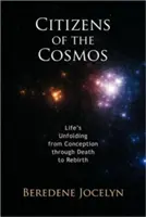 Bürger des Kosmos: Die Entfaltung des Lebens von der Empfängnis über den Tod bis zur Wiedergeburt - Citizens of the Cosmos: Life's Unfolding from Conception Through Death to Rebirth