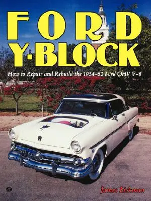 Ford Y-Block: Wie man den 1954-62 Ford Ohv V-8 repariert und umbaut - Ford Y-Block: How to Repair and Rebuild the 1954-62 Ford Ohv V-8