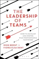 Die Führung von Teams: Wie Sie leistungsstarke Teamarbeit entwickeln und inspirieren - The Leadership of Teams: How to Develop and Inspire High-Performance Teamwork