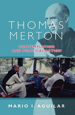 Thomas Merton - Kontemplation und politische Aktion - Thomas Merton - Contemplation and Political Action