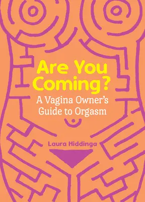 Kommst du mit? Ein Leitfaden für Vagina-Besitzerinnen zum Orgasmus - Are You Coming?: A Vagina Owner's Guide to Orgasm