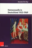 Homosexuelle in Deutschland 1933-1969: Beiträge zu Alltag, Stigmatisierung und Verfolgung - Homosexuelle in Deutschland 1933-1969: Beitrage Zu Alltag, Stigmatisierung Und Verfolgung