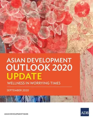 Asian Development Outlook 2020 Update: Wohlbefinden in besorgniserregenden Zeiten - Asian Development Outlook 2020 Update: Wellness in Worrying Times