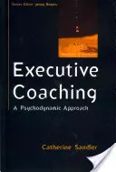 Executive Coaching: Ein psychodynamischer Ansatz - Executive Coaching: A Psychodynamic Approach