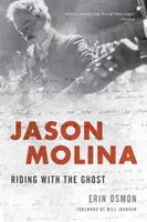 Jason Molina: Reiten mit dem Geist - Jason Molina: Riding with the Ghost