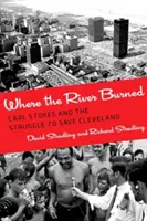 Wo der Fluss brannte: Carl Stokes und der Kampf um die Rettung von Cleveland - Where the River Burned: Carl Stokes and the Struggle to Save Cleveland