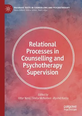 Beziehungsprozesse in der Supervision von Beratung und Psychotherapie - Relational Processes in Counselling and Psychotherapy Supervision