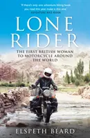 Lone Rider - Die erste britische Frau, die mit dem Motorrad um die Welt fuhr - Lone Rider - The First British Woman to Motorcycle Around the World