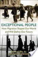 Außergewöhnliche Menschen: Wie Migration unsere Welt geformt hat und unsere Zukunft bestimmen wird - Exceptional People: How Migration Shaped Our World and Will Define Our Future