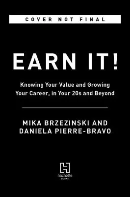 Verdienen Sie es! Erkennen Sie Ihren Wert und bauen Sie Ihre Karriere aus, in Ihren 20ern und darüber hinaus - Earn It!: Know Your Value and Grow Your Career, in Your 20s and Beyond