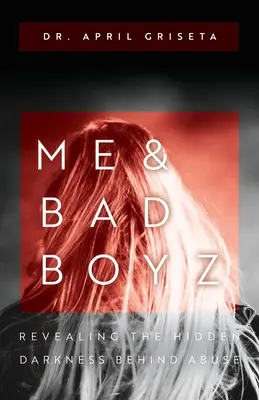 Ich und Bad Boyz: Die verborgene Dunkelheit hinter dem Missbrauch aufdecken - Me & Bad Boyz: Revealing the Hidden Darkness Behind Abuse