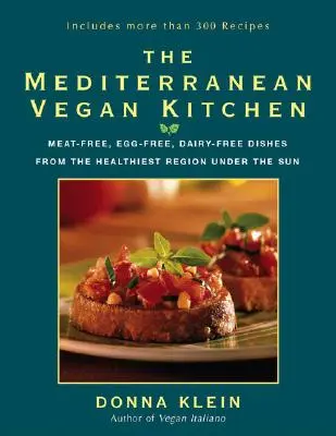 Die Vegane Küche des Mittelmeerraums: Fleischfreie, eifreie und milchfreie Gerichte aus der gesündesten Region unter der Sonne - The Mediterranean Vegan Kitchen: Meat-Free, Egg-Free, Dairy-Free Dishes from the Healthiest Region Under the Sun