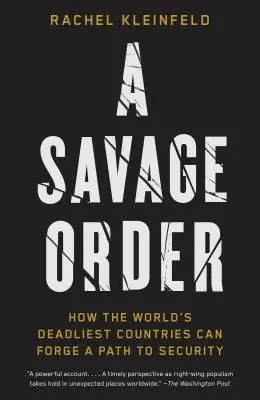 Eine wilde Ordnung: Wie die tödlichsten Länder der Welt einen Weg zu mehr Sicherheit finden können - A Savage Order: How the World's Deadliest Countries Can Forge a Path to Security