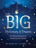 Das große Wörterbuch der Träume: Die ultimative Ressource für die Traumdeutung - The Big Dictionary of Dreams: The Ultimate Resource for Interpreting Your Dreams