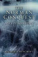 Die normannische Eroberung: Eine neue Einführung - The Norman Conquest: A New Introduction