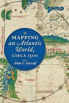 Kartierung einer atlantischen Welt, um 1500 - Mapping an Atlantic World, Circa 1500