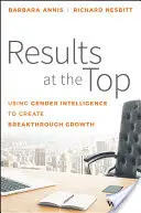 Ergebnisse an der Spitze: Mit Gender Intelligence zu bahnbrechendem Wachstum - Results at the Top: Using Gender Intelligence to Create Breakthrough Growth