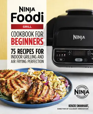 Das offizielle Ninja Foodi Grill Kochbuch für Einsteiger: 75 Rezepte für perfektes Grillen und Frittieren im Freien - The Official Ninja Foodi Grill Cookbook for Beginners: 75 Recipes for Indoor Grilling and Air Frying Perfection