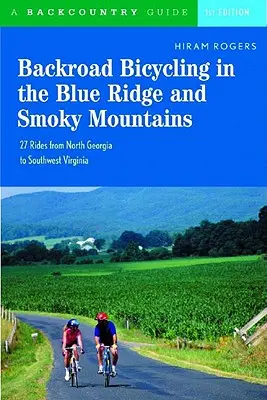 Backroad Bicycling in den Blue Ridge und Smoky Mountains: 27 Touren für Touren- und Mountainbikes von North Georgia bis Southwest Virginia - Backroad Bicycling in the Blue Ridge and Smoky Mountains: 27 Rides for Touring and Mountain Bikes from North Georgia to Southwest Virginia