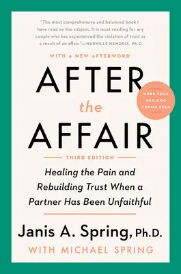 Nach der Affäre, Dritte Auflage: Den Schmerz heilen und das Vertrauen wiederherstellen, wenn ein Partner untreu war - After the Affair, Third Edition: Healing the Pain and Rebuilding Trust When a Partner Has Been Unfaithful