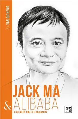 Jack Ma und Alibaba: Eine Geschäfts- und Lebensbiographie - Jack Ma & Alibaba: A Business and Life Biography