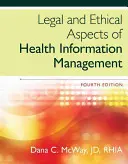 Rechtliche und ethische Aspekte des Gesundheitsinformationsmanagements (McWay Dana (St. Louis University)) - Legal and Ethical Aspects of Health Information Management (McWay Dana (St. Louis University))