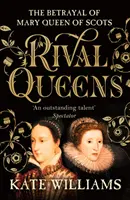 Rivalisierende Königinnen - Der Verrat an Maria, Königin der Schotten - Rival Queens - The Betrayal of Mary, Queen of Scots