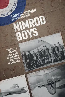 Nimrod Boys: Wahre Geschichten von den Operateuren des Raf's Cold War Trailblazers - Nimrod Boys: True Tales from the Operators of the Raf's Cold War Trailblazer