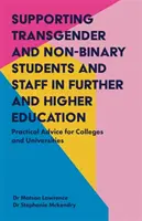 Unterstützung von transsexuellen und nicht-binären Studierenden und Mitarbeitern in der Weiterbildung und Hochschulbildung: Praktische Ratschläge für Colleges und Universitäten - Supporting Transgender and Non-Binary Students and Staff in Further and Higher Education: Practical Advice for Colleges and Universities