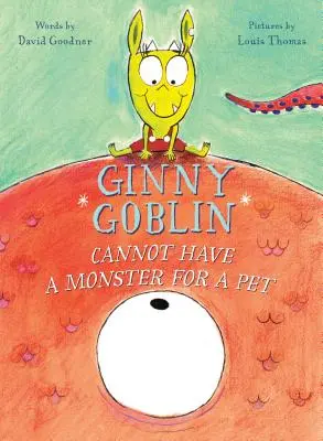 Ginny Goblin kann kein Monster als Haustier haben - Ginny Goblin Cannot Have a Monster for a Pet