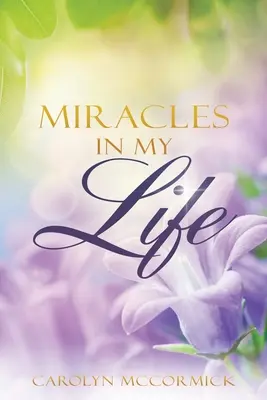 Wunder in meinem Leben: Zeugnisse von Gottes Segnungen in meinem Leben - Miracles In My Life: Testimonies of God's Blessings in My Life