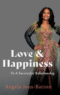 Liebe & Glück: Für eine erfolgreiche Beziehung - Love & Happiness: To A Successful Relationship