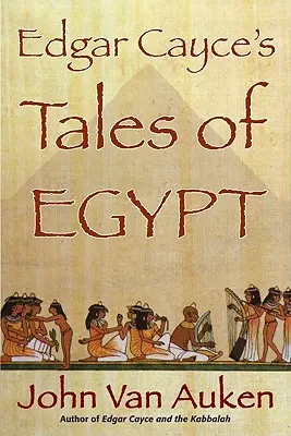 Edgar Cayce's Erzählungen über Ägypten - Edgar Cayce's Tales of Egypt