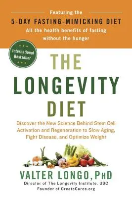 Die Langlebigkeitsdiät: Entdecken Sie die neue Wissenschaft hinter der Aktivierung und Regeneration von Stammzellen, um den Alterungsprozess zu verlangsamen, Krankheiten zu bekämpfen und das Gewicht zu optimieren - The Longevity Diet: Discover the New Science Behind Stem Cell Activation and Regeneration to Slow Aging, Fight Disease, and Optimize Weigh